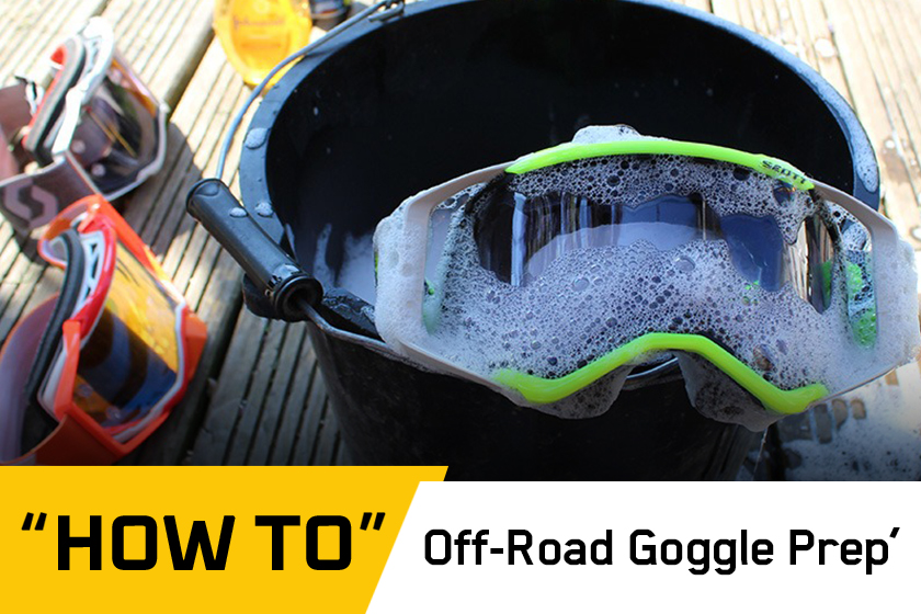 How To: Perfect off-road goggle prep’ guide