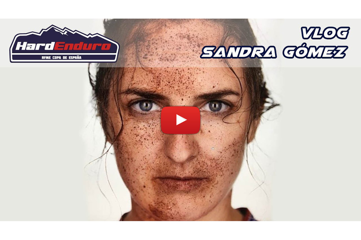 Sandra Gómez descubre en su video-blog cómo se vive una carrera del Nacional de Hard Enduro desde el dentro